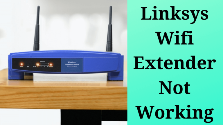Best Tips To Overcome Linksys Wifi Extender Not Working