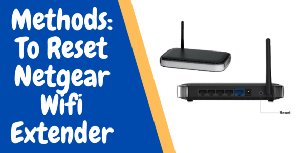 3 Methods to Factory Reset Netgear Wifi Extender